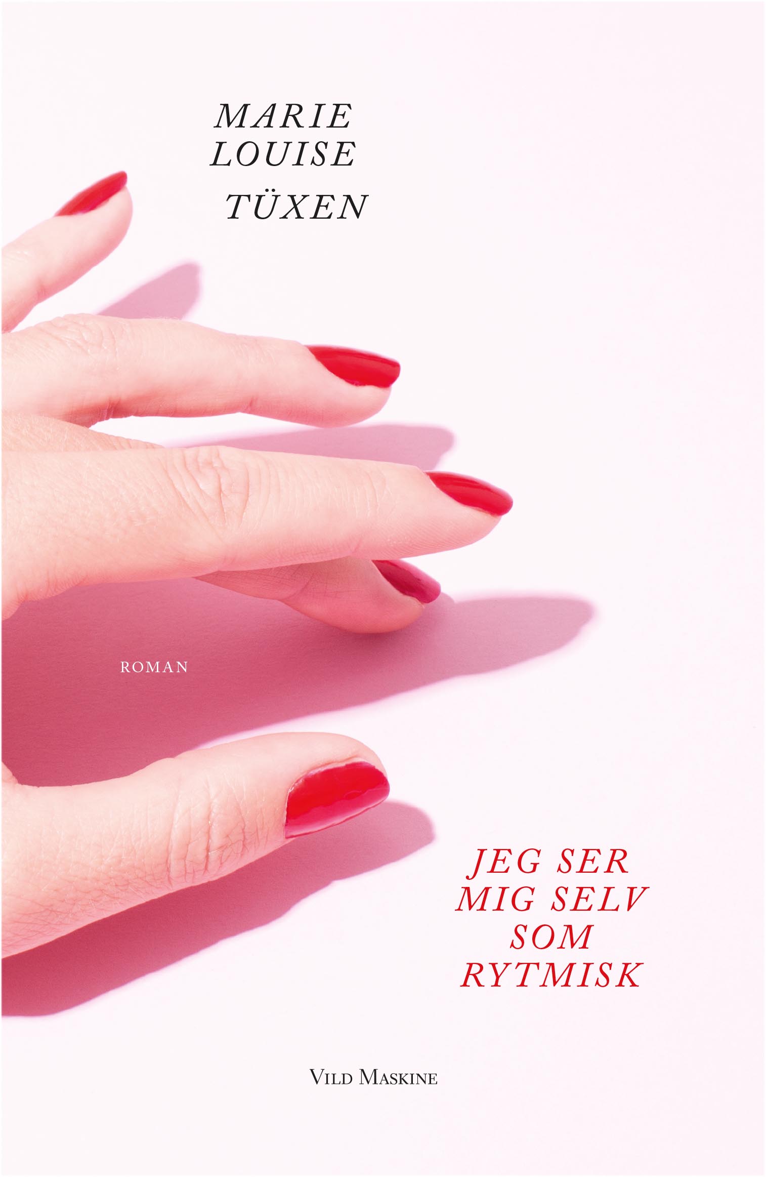 Jeg ser mig selv som rytmisk, debutroman af Marie Louise Tüxen. Udkommer 11. oktober 2017.