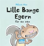 Lille Bange Egern får en ven af Mélanie Watt. Udkommer 12. april. 