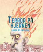 Forside til "Terror på hjernen", en tegneserie af Jakob Albrethsen, udgivelsesdato: 29. november 2019.