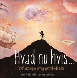 Hvad nu hvis ... forsidebillede, billedbog, udkommer 28. februar 2017. Tekst: David J. Smith, illustration: Steve Adams. 