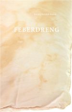 Forside til FEBERDRENG, digtsamling af debutanten Kasper Ralsted Jensen. Udgivelsesdato: 16. juni 2017.