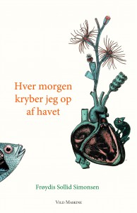 Frøydis Sollid Simonsen, 'Hver morgen kryper jeg op fra havet', udkommer til maj.