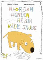 "Hvordan hunden fik sin våde snude" af Kenneth Steven, illustreret af Øyvind Torseter. Udgivelsesdato: 20. oktober 2019.