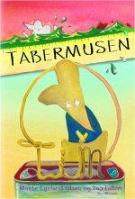 Tabermusen Tim. Skrevet af Mette Egelund Olsen og illustreret af Lea Letén.