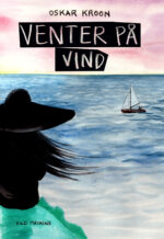 'Venter på vind', børne- og ungdomsroman af Oskar Kroon, vinder af Augustsprisen, Sveriges største litteraturpris. Udgivelsesdato: 28. april.